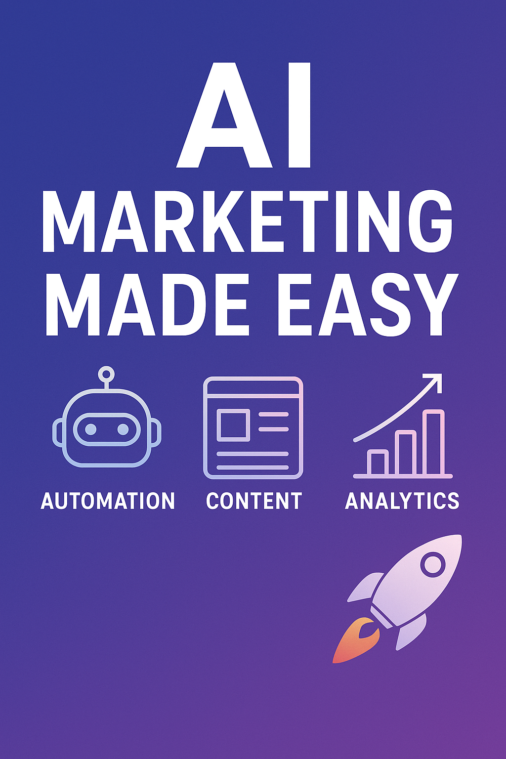 AI Marketing Made Easy - automation, content, analytics
